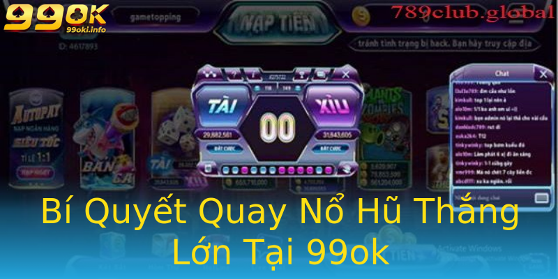 Bí Quyết Quay Nổ Hũ Thắng Lớn Tại 99ok Bí Quyết Quay Nổ Hũ Thắng Lớn Tại 99ok