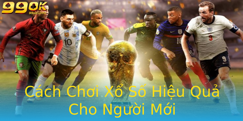 Cách Chơi Xổ Số Hiệu Quả Cho Người Mới Cách Chơi Xổ Số Hiệu Quả Cho Người Mới