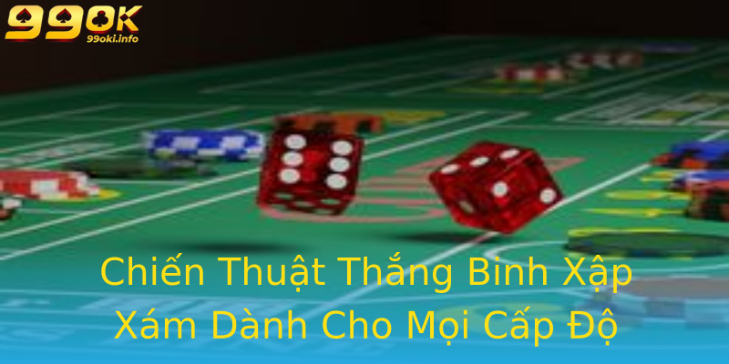 Chiến Thuật Thắng Binh Xập Xám Dành Cho Mọi Cấp Độ Chiến Thuật Thắng Binh Xập Xám Dành Cho Mọi Cấp Độ