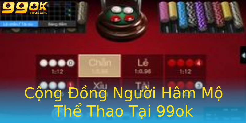 Cộng Đồng Người Hâm Mộ Thể Thao Tại 99ok Cộng Đồng Người Hâm Mộ Thể Thao Tại 99ok