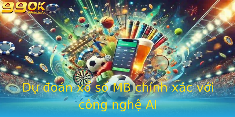 Dự đoán xổ số MB chính xác với công nghệ AI Dự đoán xổ số MB chính xác với công nghệ AI