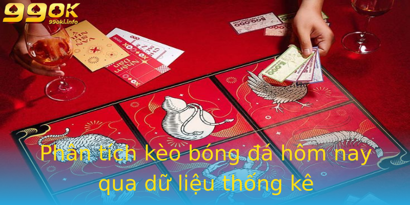 Phân tích kèo bóng đá hôm nay qua dữ liệu thống kê Phân tích kèo bóng đá hôm nay qua dữ liệu thống kê
