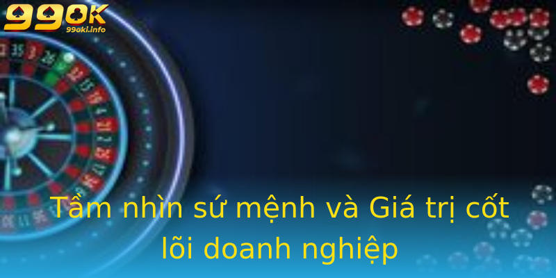 Tầm nhìn sứ mệnh và Giá trị cốt lõi doanh nghiệp Tầm nhìn sứ mệnh và Giá trị cốt lõi doanh nghiệp