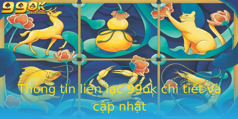 Thông tin liên lạc 99ok chi tiết và cập nhật Thông tin liên lạc 99ok chi tiết và cập nhật