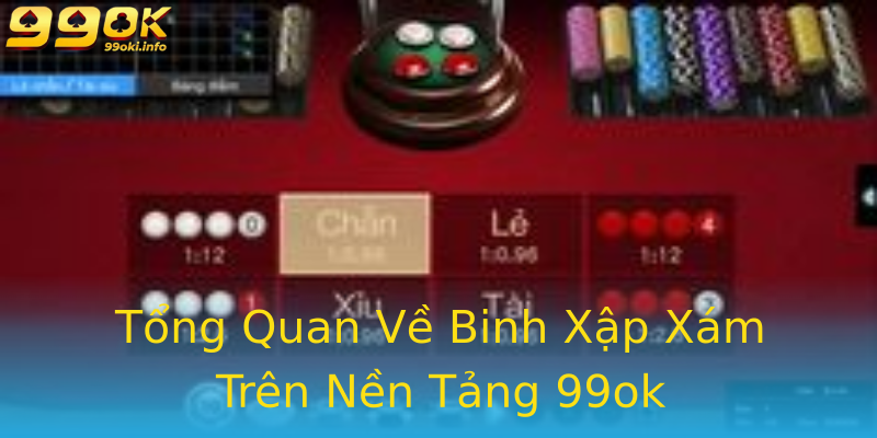 Tổng Quan Về Binh Xập Xám Trên Nền Tảng 99ok Tổng Quan Về Binh Xập Xám Trên Nền Tảng 99ok
