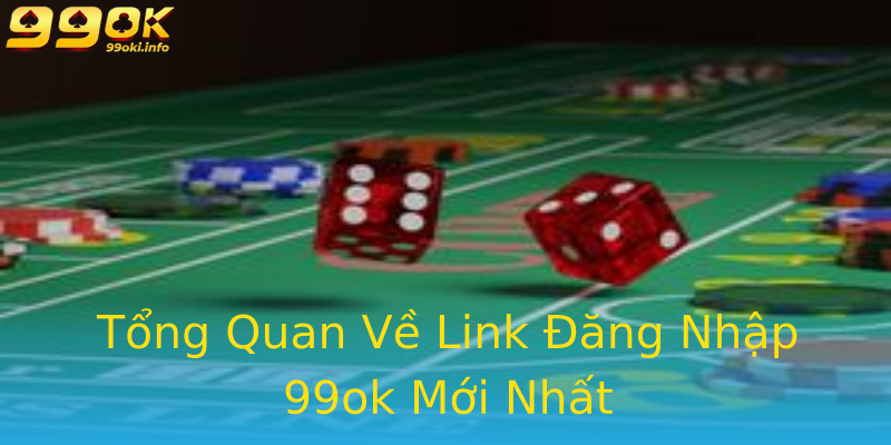Tổng Quan Về Link Đăng Nhập 99ok Mới Nhất Tổng Quan Về Link Đăng Nhập 99ok Mới Nhất