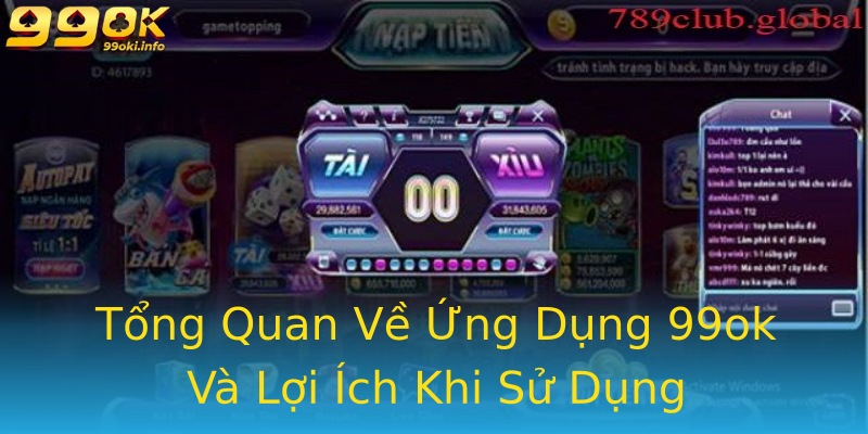 Tổng Quan Về Ứng Dụng 99ok Và Lợi Ích Khi Sử Dụng Tổng Quan Về Ứng Dụng 99ok Và Lợi Ích Khi Sử Dụng